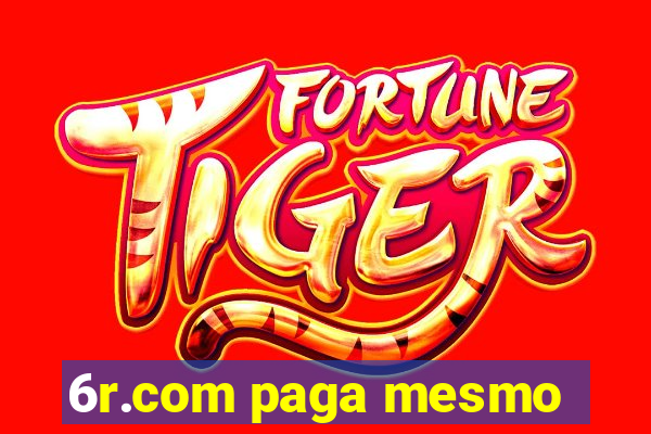 6r.com paga mesmo
